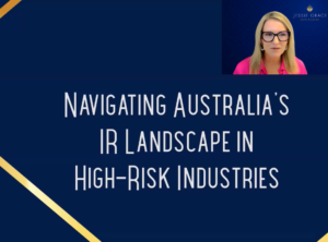 Navigating Australia’s IR Landscape in High-Risk Industries